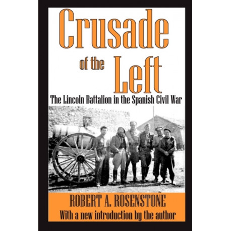 Crusade of the Left: The Lincoln Battalion in the Spanish Civil War