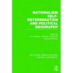 Nationalism, Self-Determination and Political Geography (Routledge Library Editions: Political Geography)