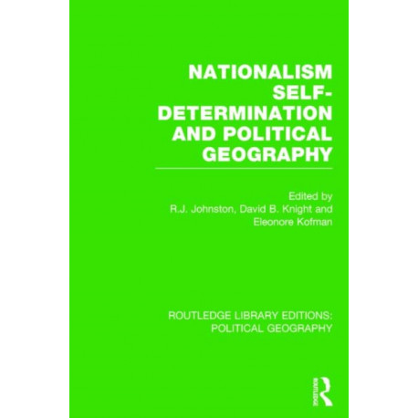 Nationalism, Self-Determination and Political Geography (Routledge Library Editions: Political Geography)
