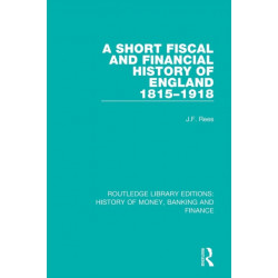 A Short Fiscal and Financial History of England, 1815-1918