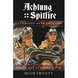Achtung Spitfire: Luftwaffe over England: Eagle Day 14 August 1940