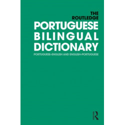 The Routledge Portuguese Bilingual Dictionary (Revised 2014 edition): Portuguese-English and English-Portuguese
