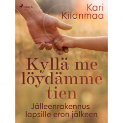 Kyllä me löydämme tien: Jälleenrakennus lapsille eron jälkeen