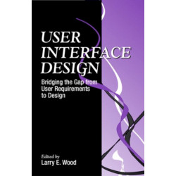 User Interface Design: Bridging the Gap from User Requirements to Design