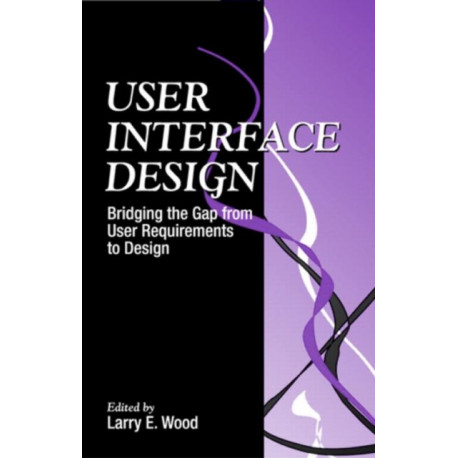 User Interface Design: Bridging the Gap from User Requirements to Design