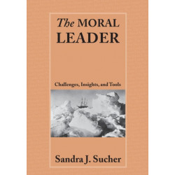The Moral Leader: Challenges, Tools and Insights