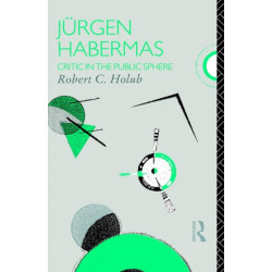 Jurgen Habermas: Critic in the Public Sphere