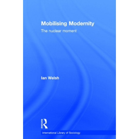 Mobilising Modernity: The Nuclear Moment