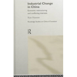 Industrial Change in China: Economic Restructuring and Conflicting Interests