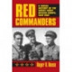Red Commanders: A Social History of the Soviet Army Officer Corps, 1918-1991