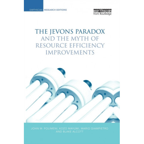 The Jevons Paradox and the Myth of Resource Efficiency Improvements