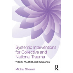 Systemic Interventions for Collective and National Trauma: Theory, Practice, and Evaluation