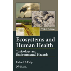 Ecosystems and Human Health: Toxicology and Environmental Hazards, Third Edition