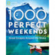 1,000 Perfect Weekends: Great Getaways Around the Globe