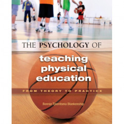 The Psychology of Teaching Physical Education: From Theory to Practice