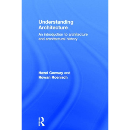Understanding Architecture: An Introduction to Architecture and Architectural History