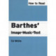 How to Read Barthes' Image-Music-Text