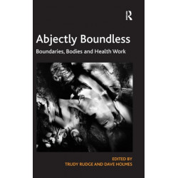 Abjectly Boundless: Boundaries, Bodies and Health Work