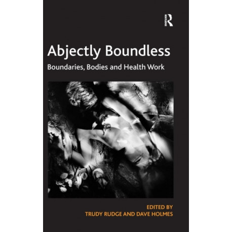 Abjectly Boundless: Boundaries, Bodies and Health Work