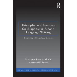 Principles and Practices for Response in Second Language Writing: Developing Self-Regulated Learners