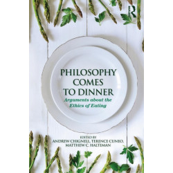 Philosophy Comes to Dinner: Arguments About the Ethics of Eating