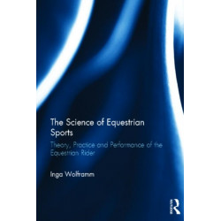 The Science of Equestrian Sports: Theory, Practice and Performance of the Equestrian Rider