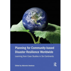 Planning for Community-based Disaster Resilience Worldwide: Learning from Case Studies in Six Continents