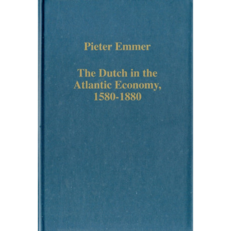 The Dutch in the Atlantic Economy, 1580-1880: Trade, Slavery, and Emancipation