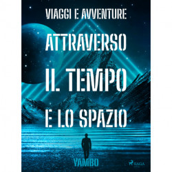 Viaggi e avventure attraverso il Tempo e lo Spazio