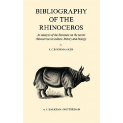 Bibliography of the Rhinoceros: An analysis of the literature on the recent rhinoceroses in culture, history and biology