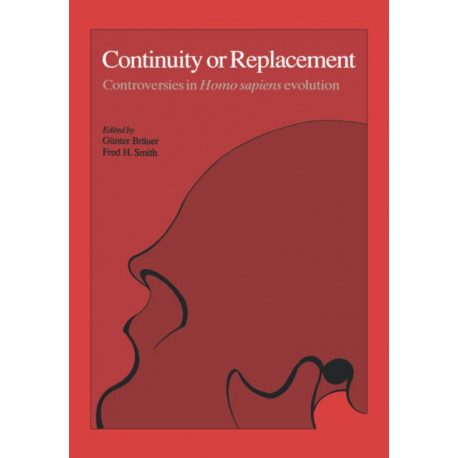 Continuity or Replacement: Controversies in Homo Sapiens Evolution