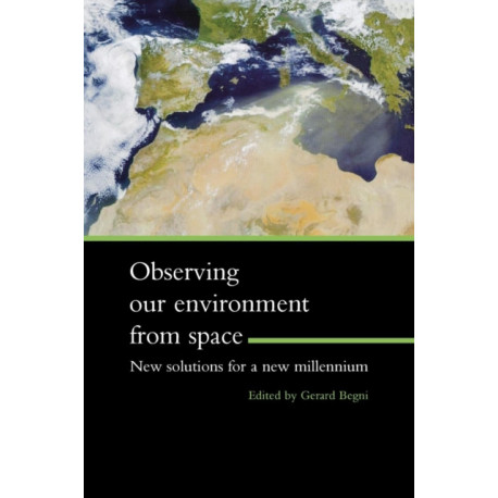 Observing Our Environment from Space - New Solutions for a New Millennium: Proceedings of the 21st EARSel Symposium, Paris, France, 14-16 May 2001