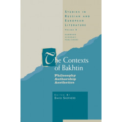 The Contexts of Bakhtin: Philosophy, Authorship, Aesthetics