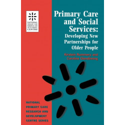 Primary Care and Social Services: Developing New Partnerships for Older People (National Primary Care Research & Development Centre)