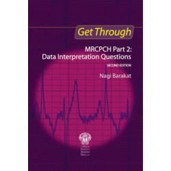 Get Through MRCPCH Part 2: Data Interpretation Questions, second edition