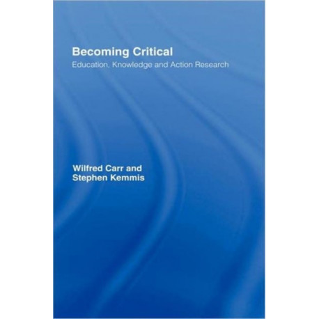 Becoming Critical: Education Knowledge and Action Research