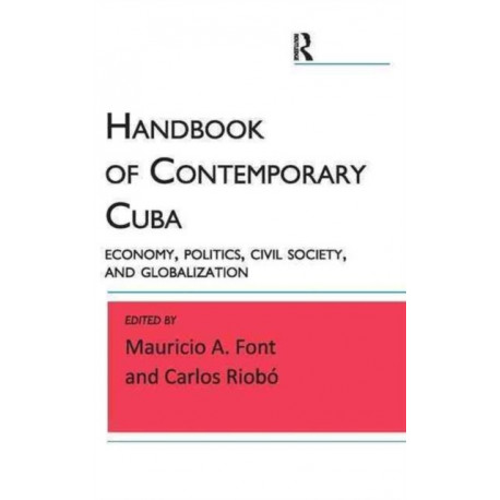 Handbook of Contemporary Cuba: Economy, Politics, Civil Society, and Globalization