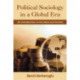 Political Sociology in a Global Era: An Introduction to the State and Society