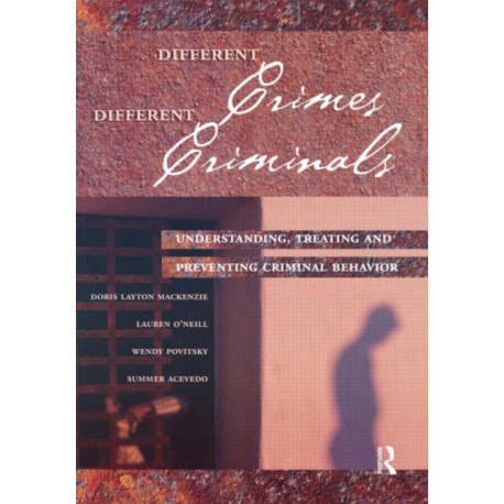 Different Crimes, Different Criminals: Understanding, Treating and Preventing Criminal Behavior