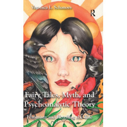 Fairy Tales, Myth, and Psychoanalytic Theory: Feminism and Retelling the Tale
