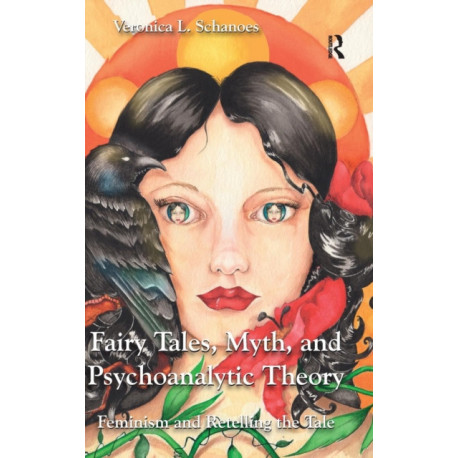 Fairy Tales, Myth, and Psychoanalytic Theory: Feminism and Retelling the Tale