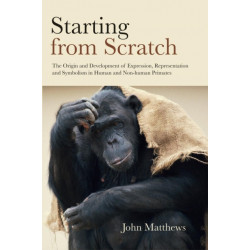 Starting from Scratch: The Origin and Development of Expression, Representation and Symbolism in Human and Non-Human Primates