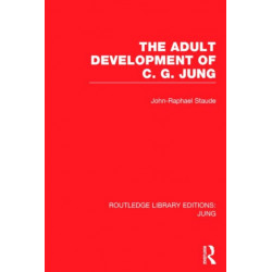 The Adult Development of C.G. Jung (RLE: Jung)