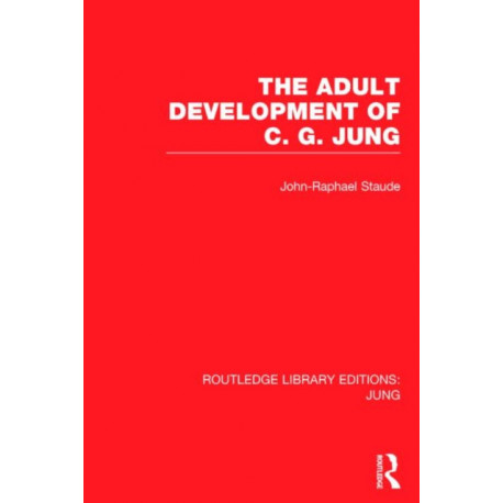 The Adult Development of C.G. Jung (RLE: Jung)