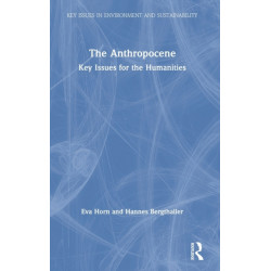 The Anthropocene: Key Issues for the Humanities