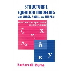 Structural Equation Modeling With Lisrel, Prelis, and Simplis: Basic Concepts, Applications, and Programming