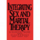 Integrating Sex And Marital Therapy: A Clinical Guide