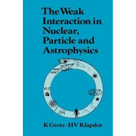 The Weak Interaction in Nuclear, Particle, and Astrophysics