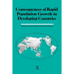 Consequences Of Rapid Population Growth In Developing Countries: Proceedings of the United Nations/Institut national d'etudes demographiques Expert Group Meeting, New York, 23-26 August 1988