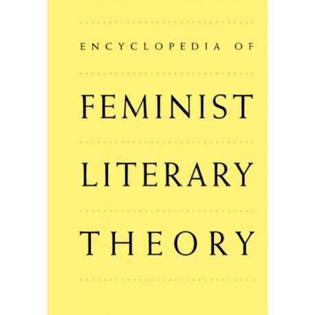 Encyclopedia of Feminist Literary Theory